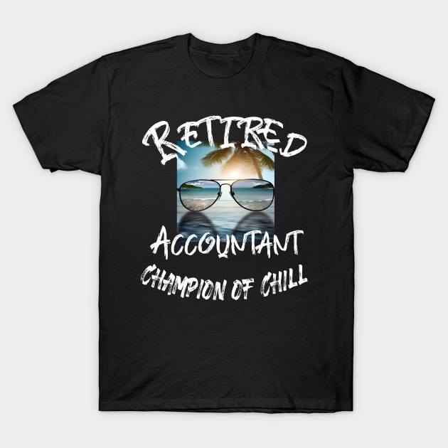 Retirement T-shirt Champion of chill T-Shirt by Alpha Omega Expression